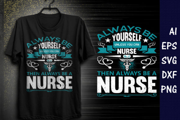 Always Be Yourself Nurse Graphics for T-Shirt Designs