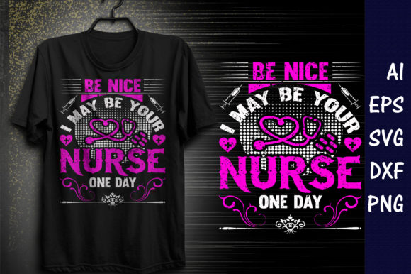 Be Nice I May Be Your Nurse Graphics & Print Templates