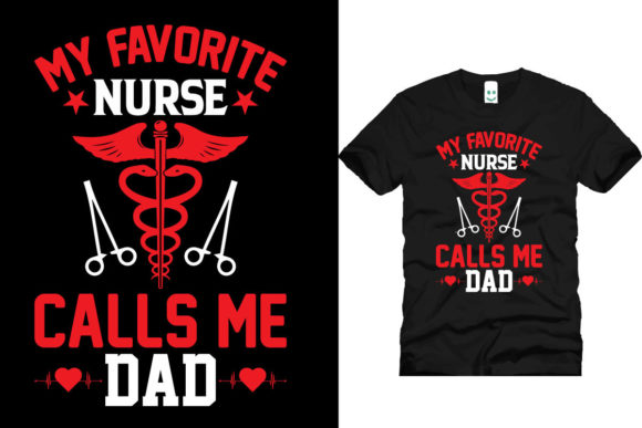 My Favourite Nurse Calls Me Dad Graphics & T-Shirt Designs