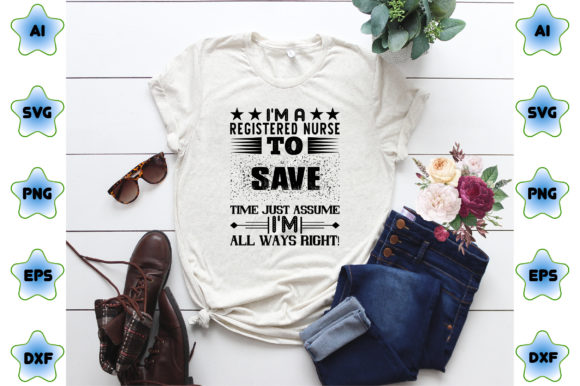 Reviewing I M a Registered Nurse Graphics for T-Shirt Designs