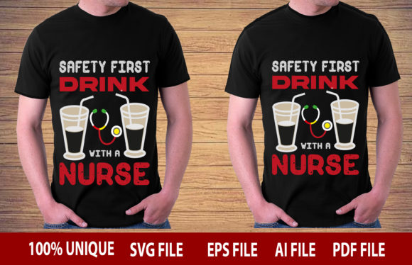SAFETY FIRST DRINK with a NURSE Graphics for T-Shirt Designs